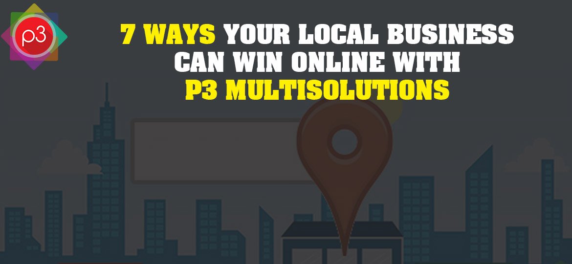 7 Ways Your Local Business Can Win Online With P3 Multisolutions