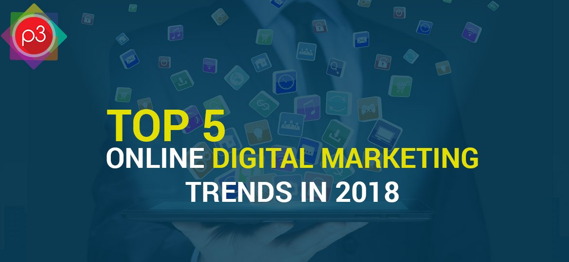 Top Online Digital Marketing Trends In 2018